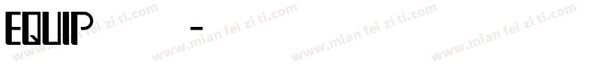 equip 字体字体转换